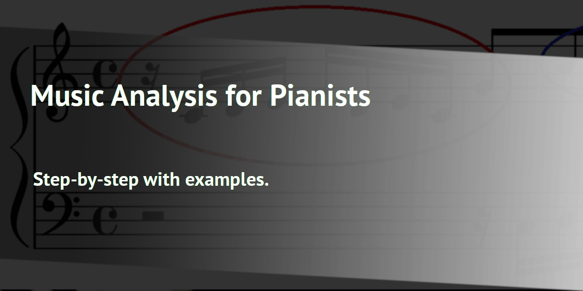 Music Analysis for Pianists: Step-by-step with examples.