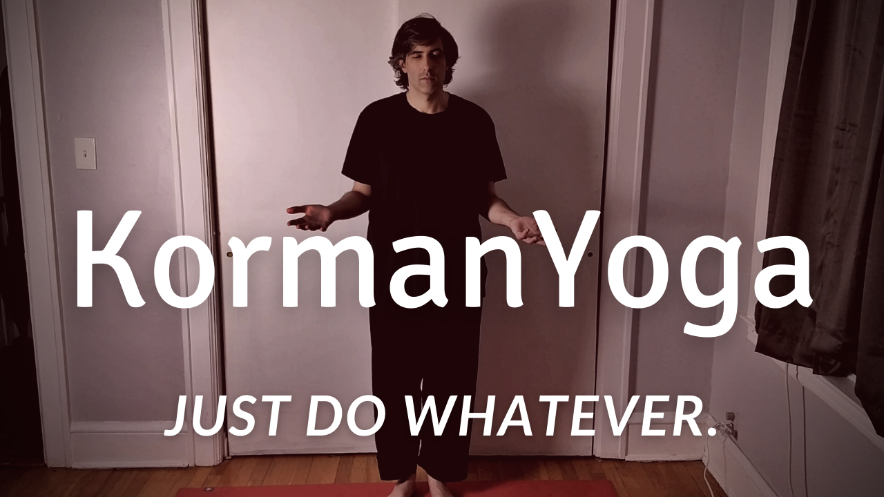 KormanYoga: Just do whatever.