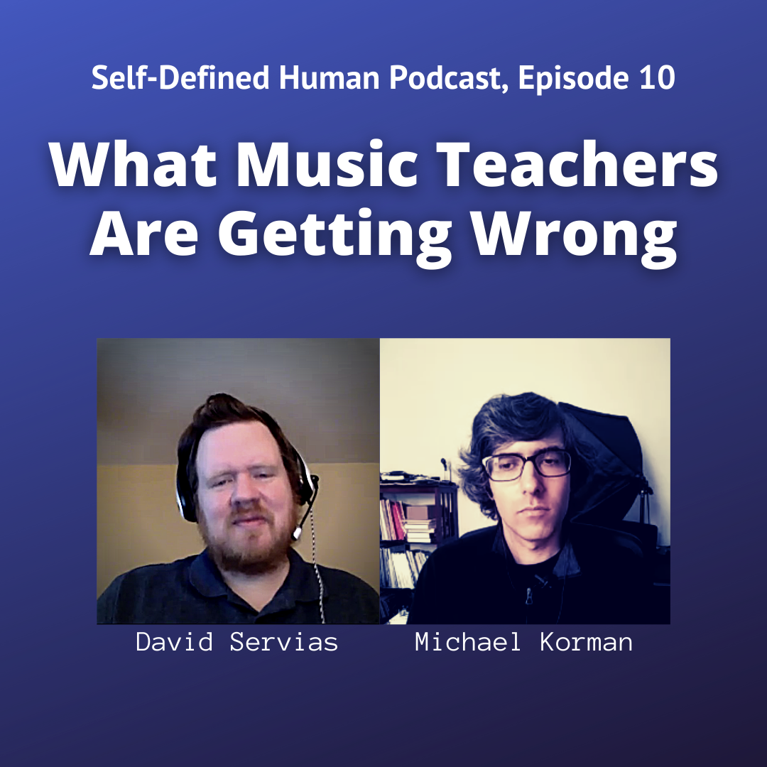Episode 10: What Music Teachers Are Getting Wrong, with David Servias