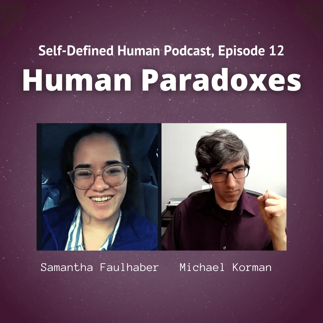 #12 – Human Paradoxes, with Samantha Faulhaber