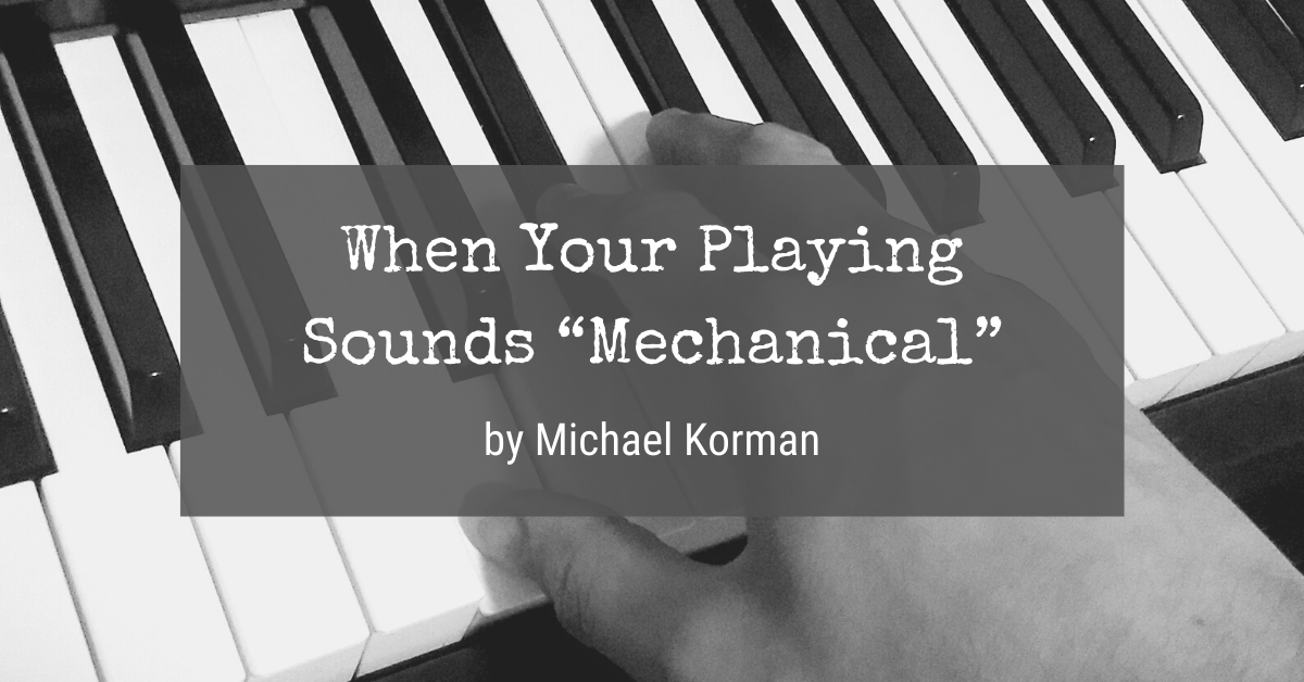 When your playing sounds “mechanical”
