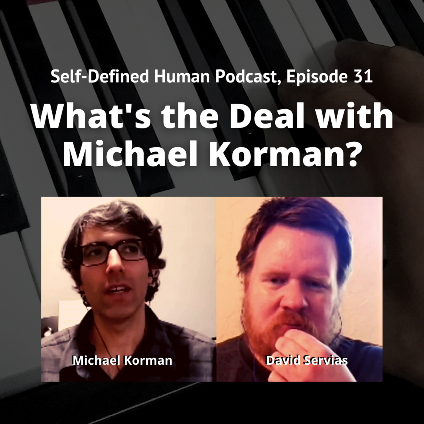 #31 – What’s the Deal with Michael Korman?, with David Servias