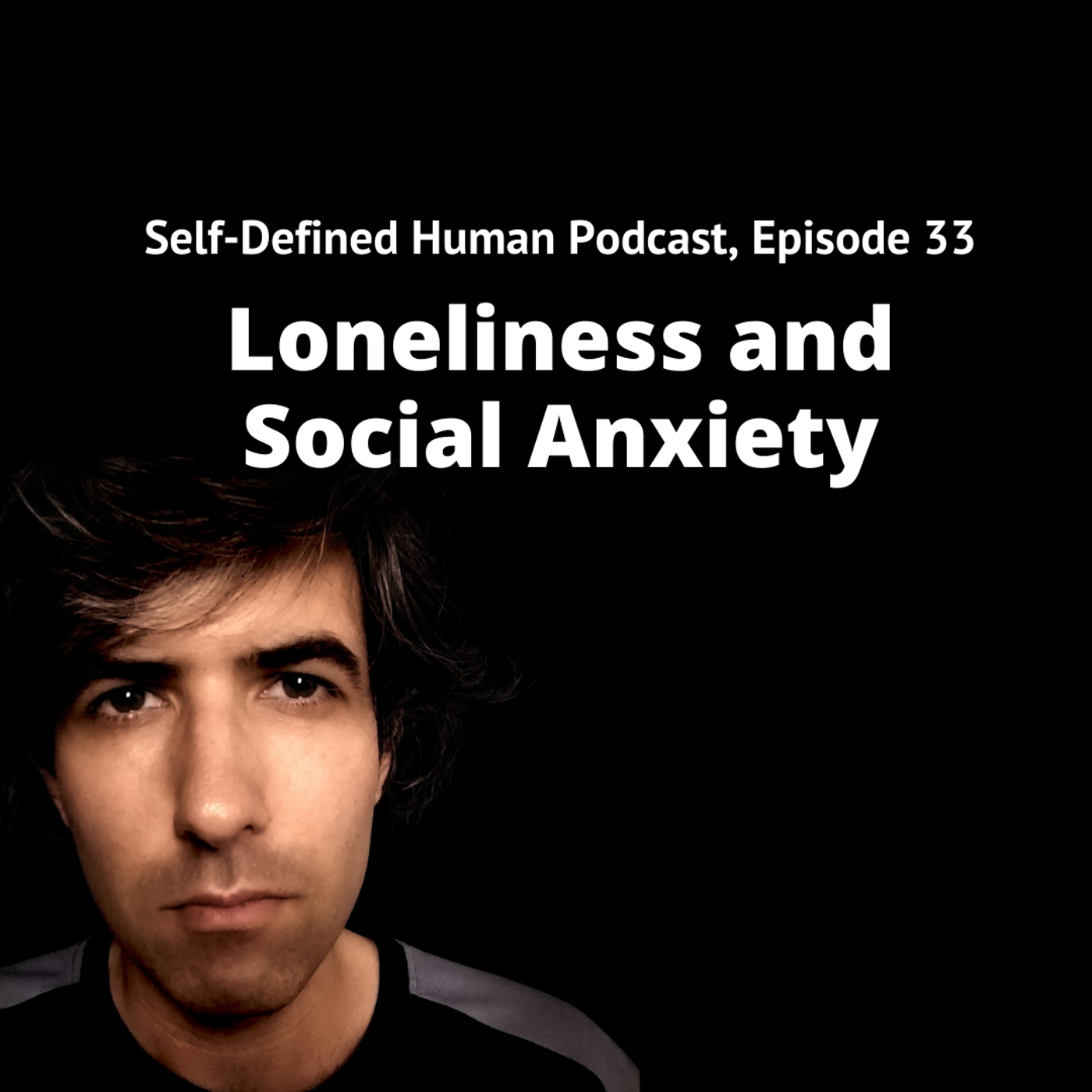 #33 – Loneliness and Social Anxiety