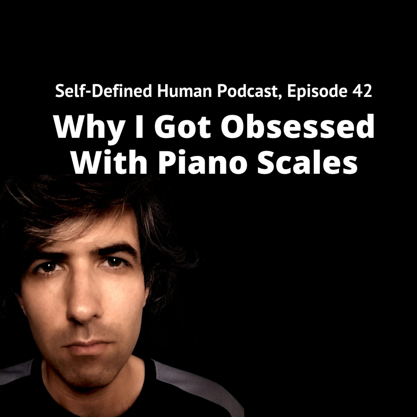 #42 – Why I Got Obsessed With Piano Scales