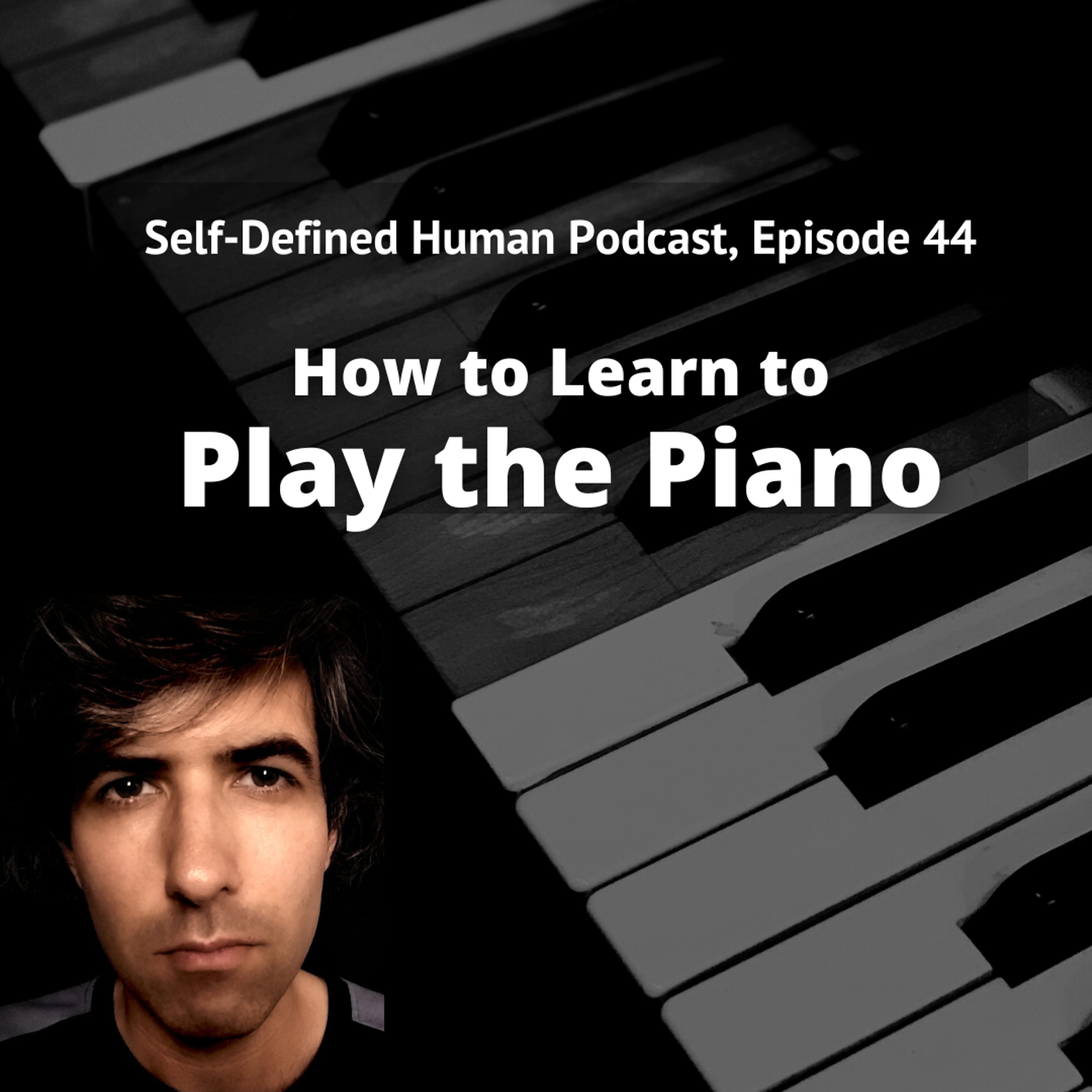 #44 – How to Learn to Play the Piano
