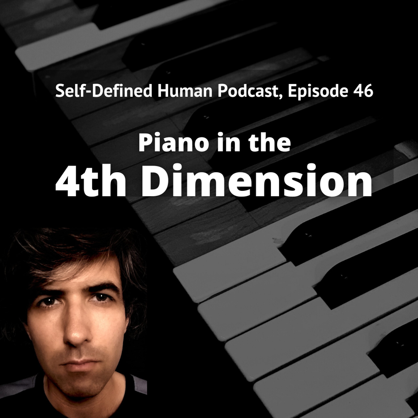 #46 – Piano in the 4th Dimension