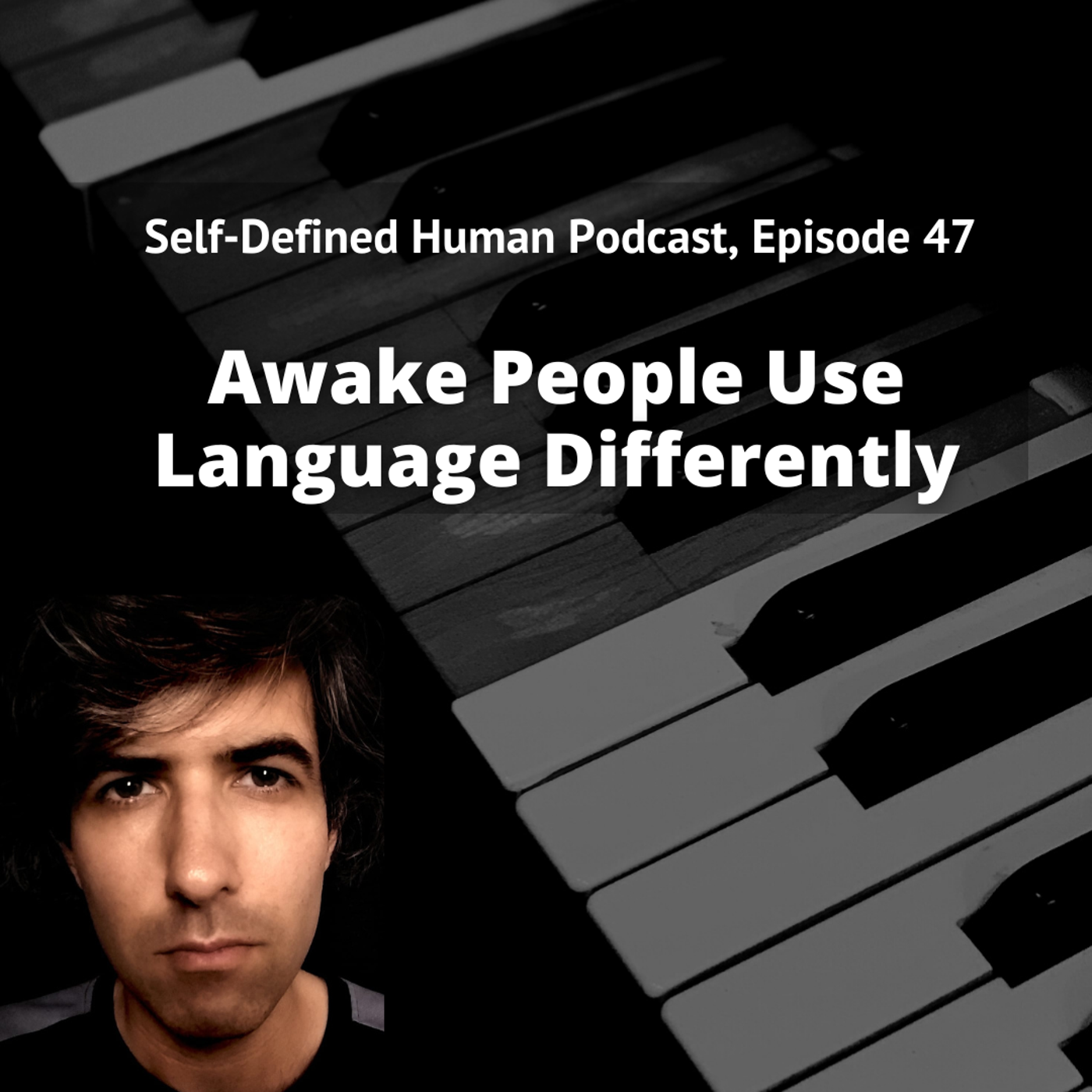 #47 – Awake People Use Language Differently
